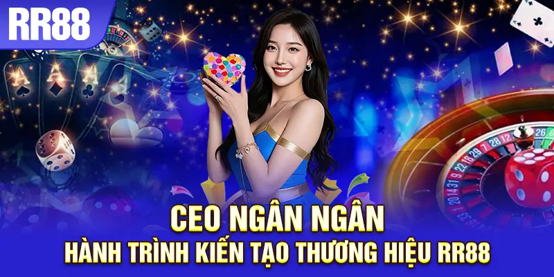 CEO Ngân Ngân cam kết RR88 là địa điểm uy tín